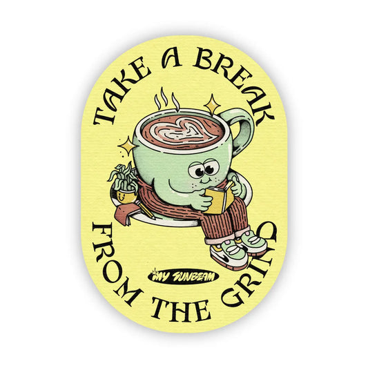 Take a Break From the Grind Sticker
